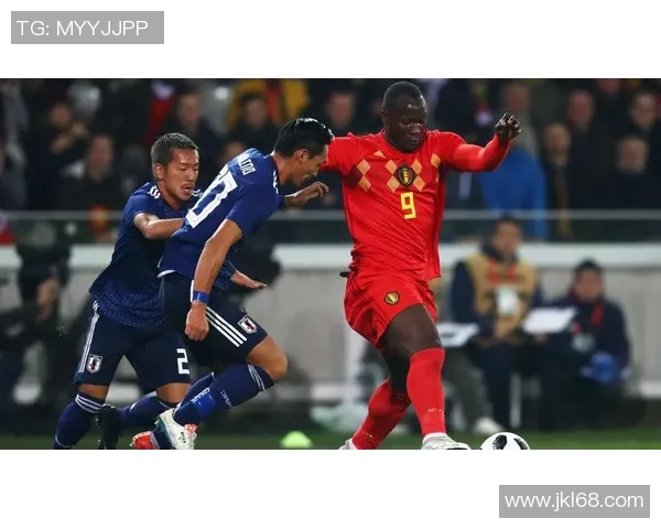 日本与比利时精彩对决录像回放分析与精彩瞬间集锦